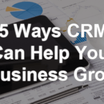 5 Ways CRM Can Help Business Growth