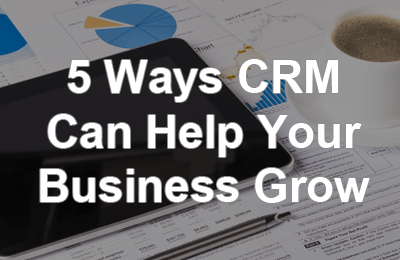 5 Ways CRM Can Help Business Growth